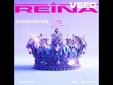 CANO, EL BOBE , SRNO - Reina (SLOWED+REVERB)