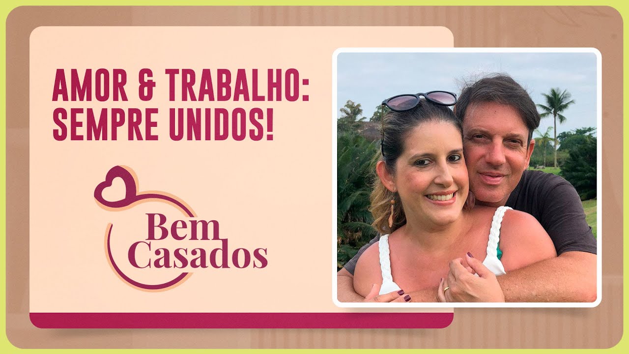 Amor & Trabalho: sempre unidos! | BEM CASADOS | AO VIVO | IPPTV