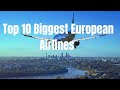 Top 10 Biggest European Airlines
