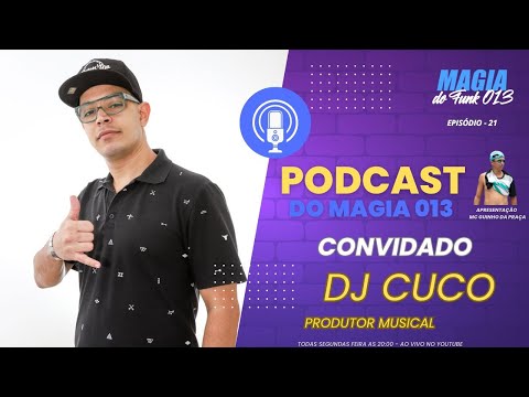 #21 DJ CUCO (PELA 1° VEZ EM UM PODCAST) -  PODCAST DO MAGIA 013.