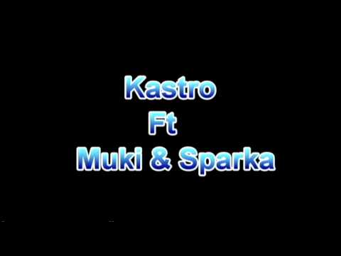 Kastro Ft Muki & Sparka- Im From A Place