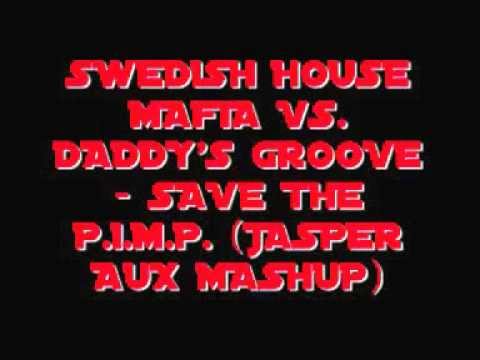 Swedish House Mafia vs  Daddy's Groove   Save the P I M P  Japser Aux Mashup