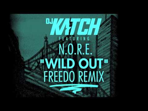 DJ KATCH feat. N.O.R.E. - Wild Out (FREEDO REMIX)