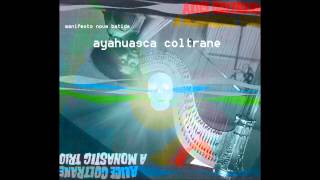lord help me to be ayahuasca (ayahuasca coltrane)