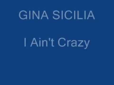 Gina Sicilia - I Ain't Crazy