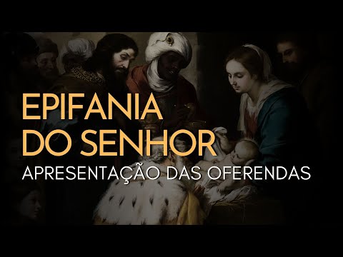 EPIFANIA DO SENHOR | Apresentação das Oferendas