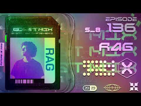 CHRIS HEX C PRESENTS : GUEST MIX SESSIONS EP. 136 WITH RAG