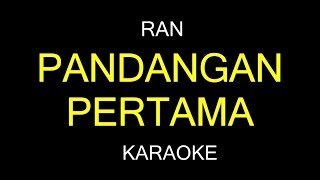 PANDANGAN PERTAMA - Ran (Karaoke/Lirik)