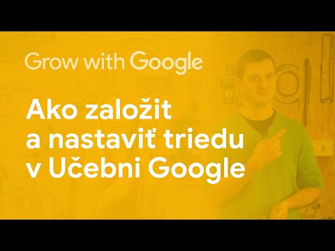 Ako založiť a nastaviť Učebňu Google