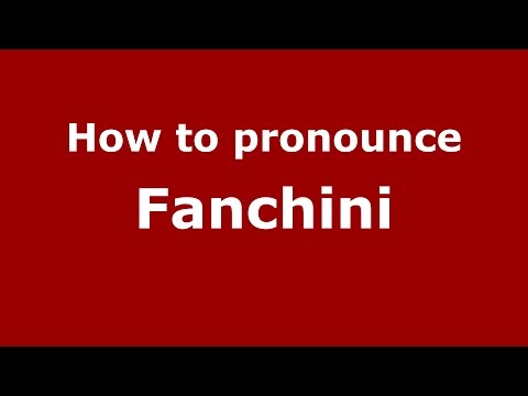How to pronounce Fanchini (Italian/Italy)  - PronounceNames.com