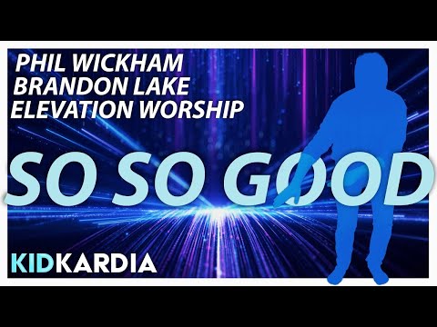 SO SO GOOD || MOTIONS & LYRICS || Phil Wickham | BRANDON LAKE | ELEVATION WORSHIP - Kingdom Kids Zone, Sing With Me - Kid Kardia
