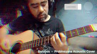 Bamboo - Probinsyana Acoustic Cover