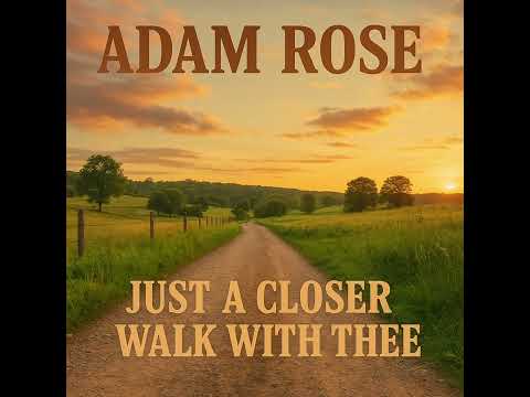 Adam Rose - Just A Closer Walk With Thee