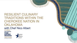 Cooking Up History: Culinary Traditions within the Cherokee Nation in Oklahoma with Chef Nico Albert