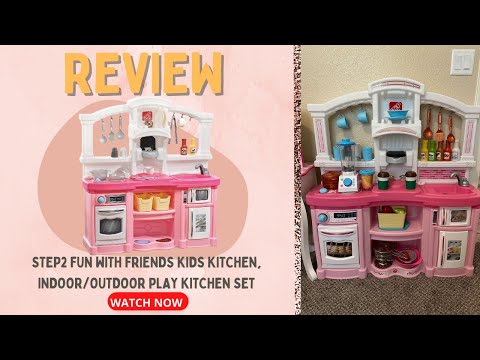 Step2 Fun with Friends Kids Kitchen, Indoor/Outdoor Play Kitchen Set Review