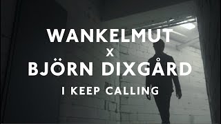 Wankelmut & Björn Dixgård - I Keep Calling (Teaser)