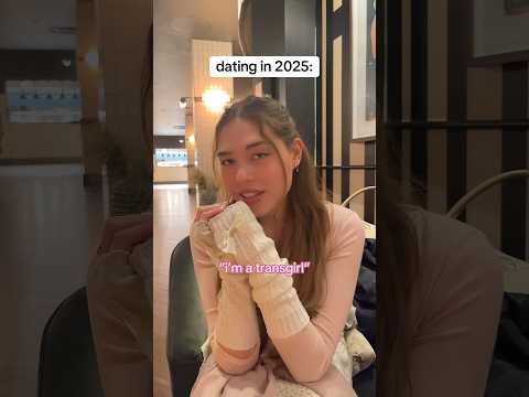 dating in 2025 #transgender #🏳️‍⚧️