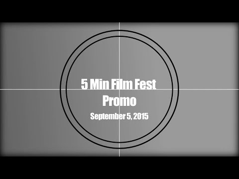 5 Min Film Fest Promo Sat, Sept 5, 2015