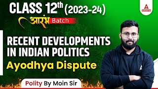 Class 12 Political Science | Recent Developments in Indian Politics | Ayodhya Dispute | By Moin Sir