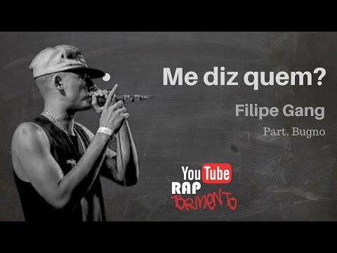 Me diz quem - Filipe Gang (Part. Bugno)