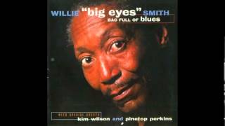 Willie "Big Eyes" Smith - Tell Me Mama