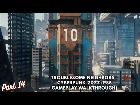 Troublesome Neighbors - Cyberpunk 2077 Part 14 (PS5 Gameplay Walkthrough)