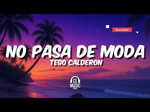 No Pasa De Moda - Tego Calderon (Letras/Lyrics)