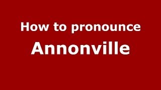 How to pronounce Annonville