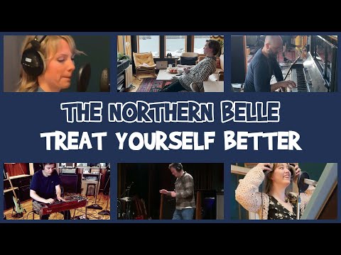 The Northern Belle - Treat Yourself Better (Official Video)