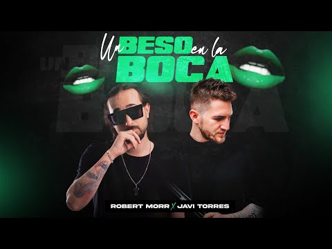 Robert Morr X Javi Torres - Un Beso En La Boca (2022 Remix)