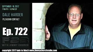 Ep. 722 FADE to BLACK Jimmy Church w/ Dale Harder : Pleiadien Contact : LIVE
