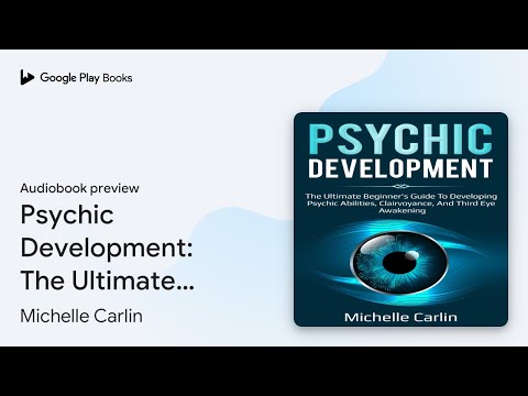 Psychic Development: The Ultimate Beginner’s… by Michelle Carlin · Audiobook preview