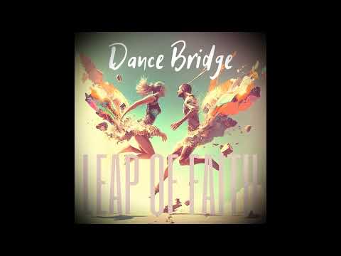 Dance Bridge - Leap of Faith