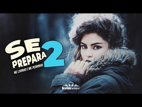 MC Livinho e MC Pedrinho - Se Prepara 2