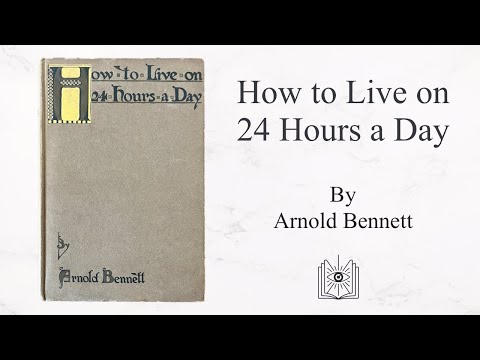 How to Live on 24 Hours a Day (1908) by Arnold Bennett
