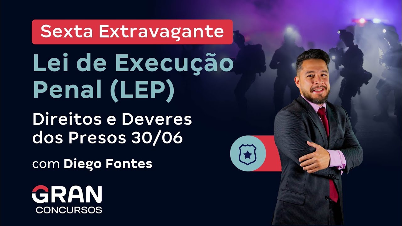 Sexta Extravagante - Lei de Execução Penal (LEP) - Direitos e Deveres dos Presos