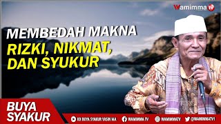 Download lagu Membedah Makna Rizki ,Nikmat Dan Syukur - Buya Syakur mp3