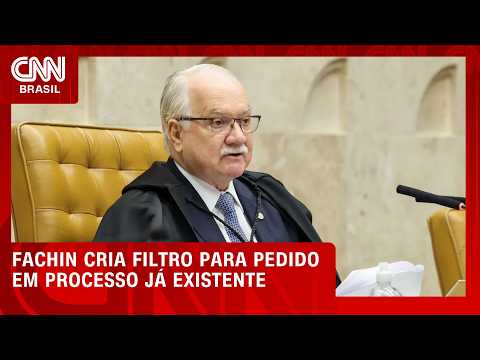 Fachin cria filtro para pedidos protocolados em processos já existentes | BASTIDORES CNN