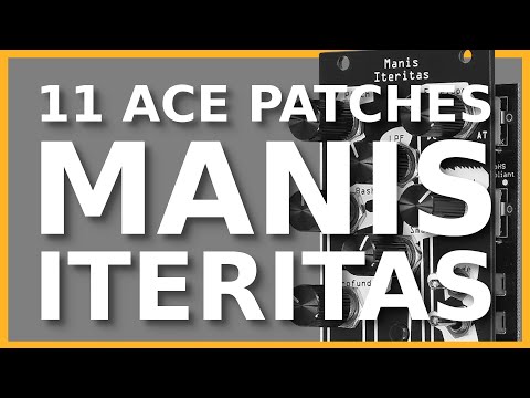 Manis Iteritas  - 11 super cool patches / Noise Engineering (only sound)