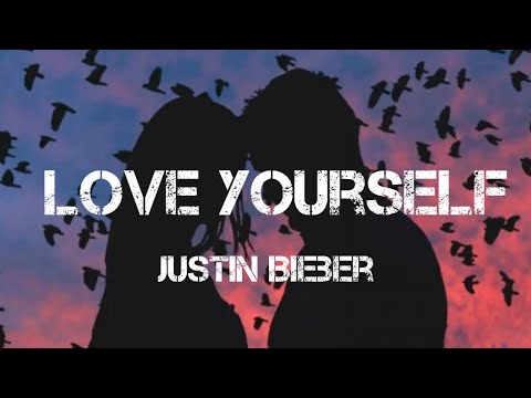 , title : 'Justin Biber - Love Yourself(lyrics)'