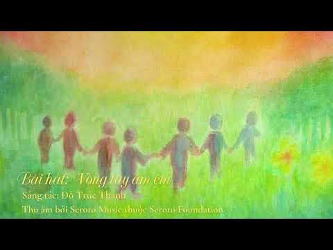 Bài hát: Vòng tay ấm êm - Sáng tác Đỗ Trúc Thanh