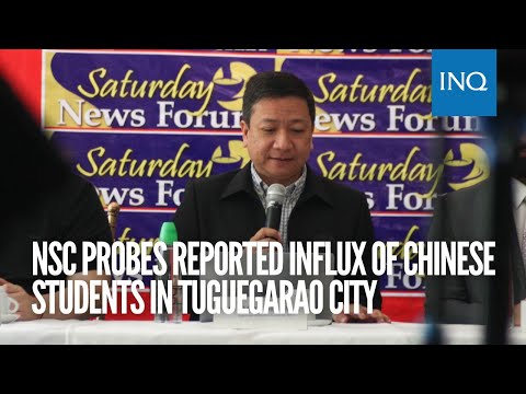 NSC probes reported influx of Chinese students in Tuguegarao City