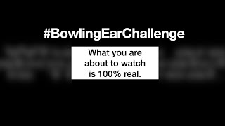 The Bowling Ear Challenge