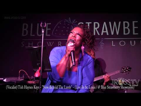 James Ross @ (Vocalist) Tish Haynes Keys - "Now Behold The Lamb " www.Jross-tv.com (St. Louis)