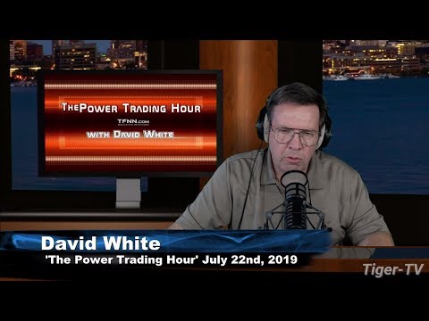 July 22nd, Power Trading Hour with David White on TFNN - 2019