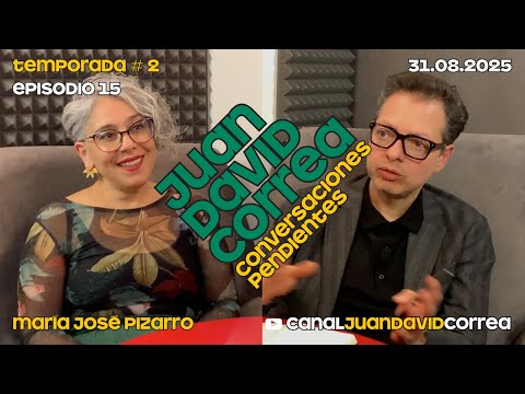 Juan David Correa - Conversaciones pendientes. Con María José Pizarro.