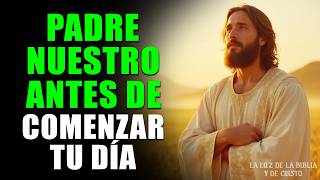DALE GRACIAS A DIOS HOY 🙏 | Oración de la Mañana | Padre Nuestro para Comenzar el Día con Dios