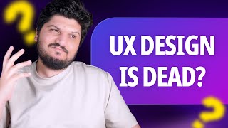 Is UX Design Really Dead? The Hard Truth