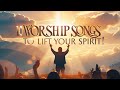 10 Powerful Worship Songs To Uplift Your Soul Christian Music Playlist