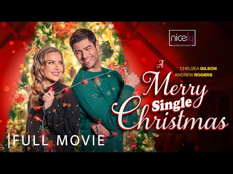 A Merry Single Christmas | Full Christmas Romance Movie - Chelsea Gilson, Andrew Rogers